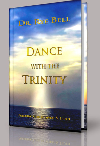 Dance with the Trinity: Pursuing God in Spirit and Truth